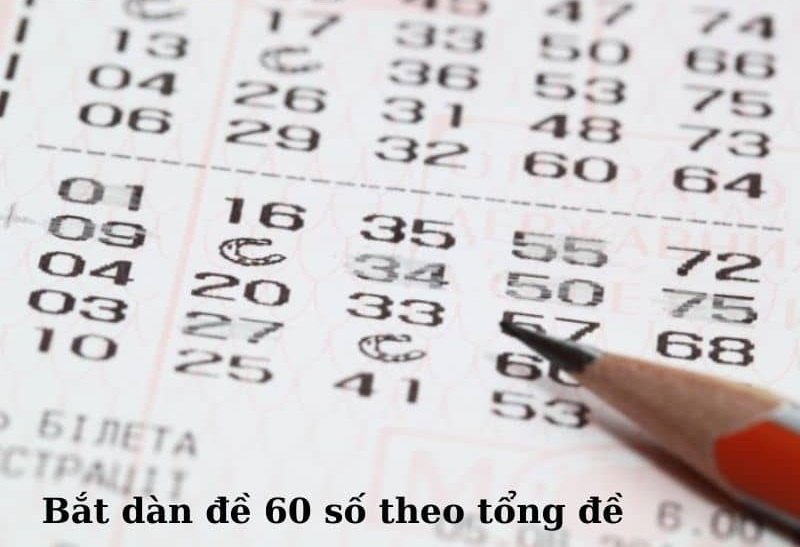 Hướng dẫn cách soi dàn đề 60 số đánh quanh năm hiệu quả Hướng dẫn cách soi dàn đề 60 số đánh quanh năm hiệu quả