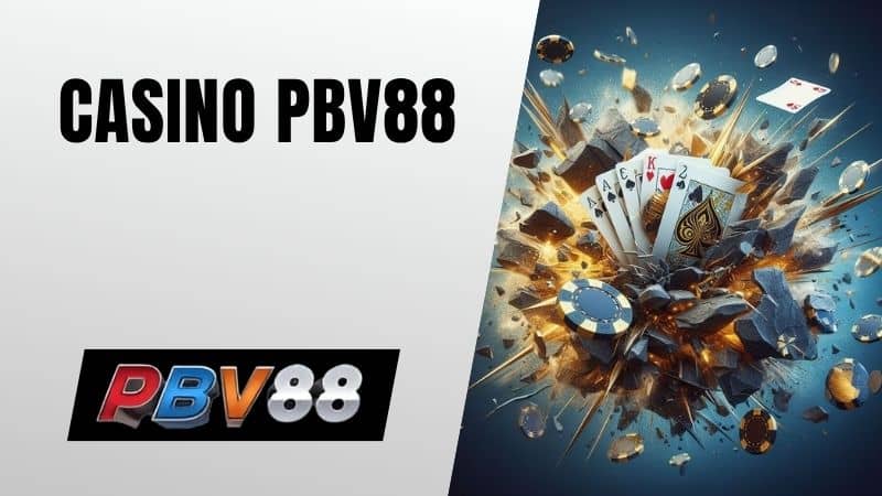 Casino PBV88 là sản phẩm giải trí với các tựa game bài Casino PBV88 là sản phẩm giải trí với các tựa game bài
